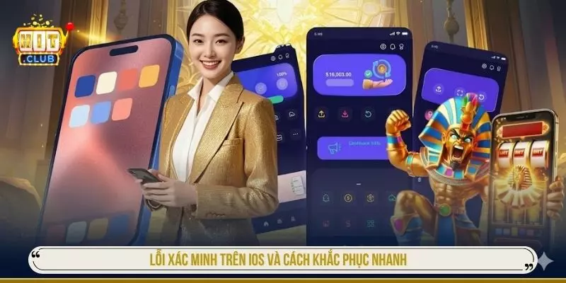 Lỗi xác minh trên IOS và cách khắc phục nhanh