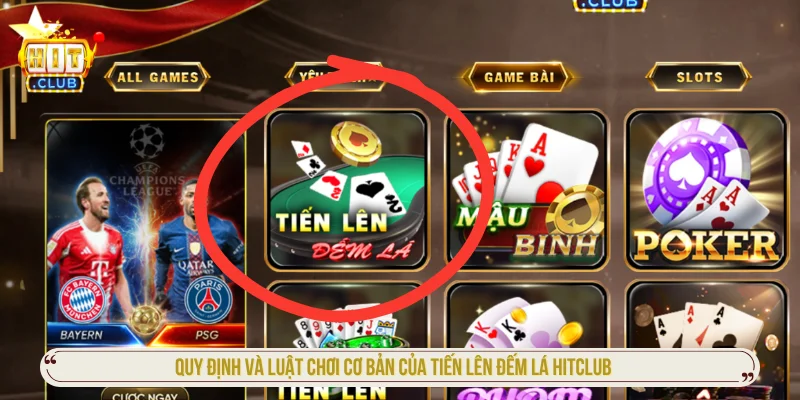 Quy luật chơi tiến lên đếm lá HITCLUB