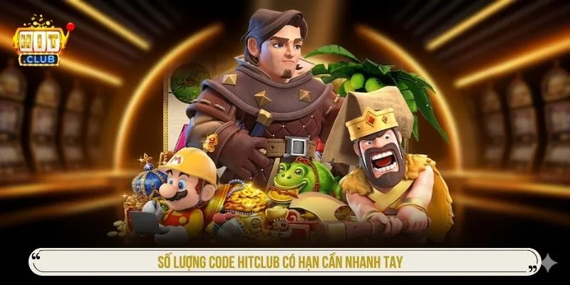 Số lượng code hitclub có hạn cần nhanh tay